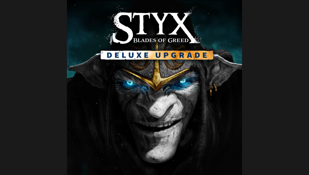 Styx: Blades of Greed - Deluxe Upgrade
