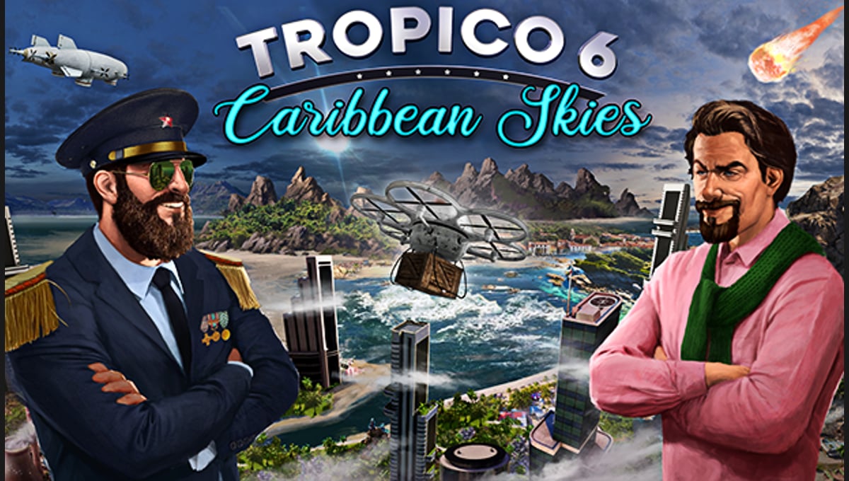 Tropico 6 - Caribbean Skies