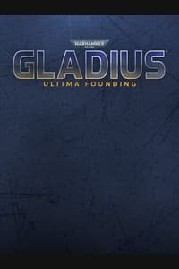 Warhammer 40,000: Gladius - Ultima Founding
