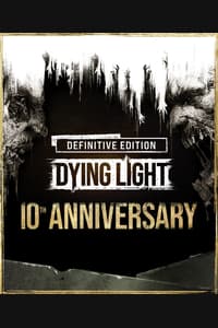 Dying Light Definitive 10th Anniversary Edition