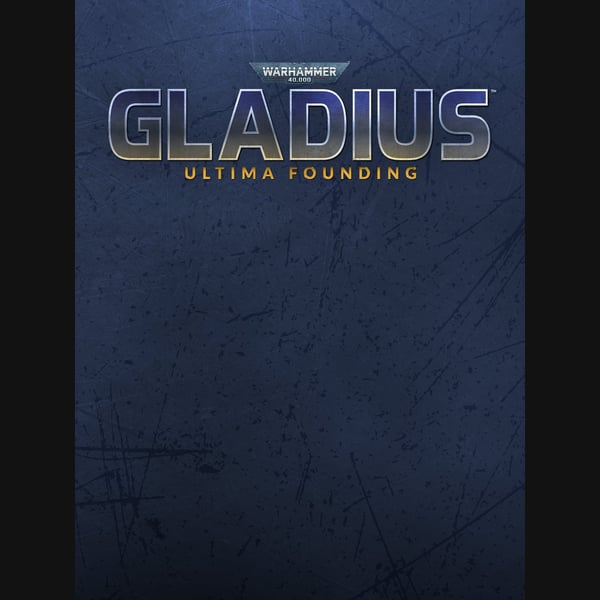 Warhammer 40,000: Gladius - Ultima Founding